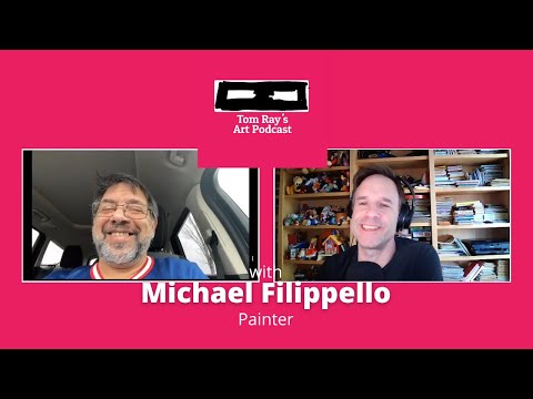 Michael Filippello: Painter - Tom Ray's Art Podcast