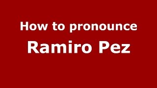 How to pronounce Ramiro Pez