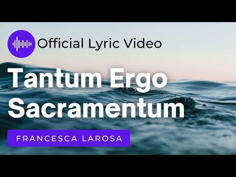 Tantum Ergo Sacramentum - Francesca LaRosa (Official Lyric Video)