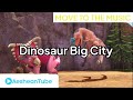 Dinosaur Big City Move To The Music