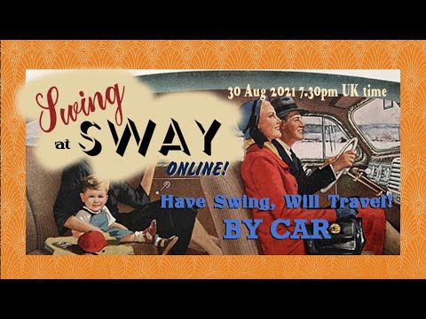 Swing at Sway online - Monday 30 August 2021 - Have Swing, Will Travel - By Car!
