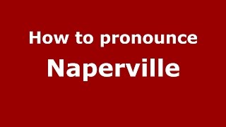 How to pronounce Naperville
