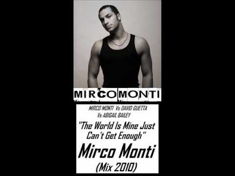 Mirco Monti,David Guetta,Abigail Bailey-The World Is Mine Just Can't Get Enough(Mirco Monti Mix2010)