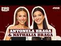 ANTONELA BRAGA AND NATHALIA BRAGA PODDELAS PODCAST 558