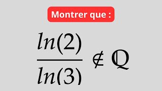 Reasoning by contradiction: ln2/ln3 is irrational.