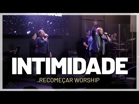 Intimidade - Recomeçar Worship