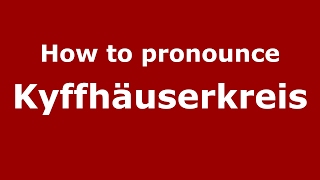 How to pronounce Kyffhäuserkreis