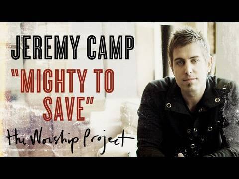 Jeremy Camp "Mighty To Save"