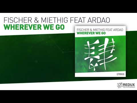 Fischer & Miethig feat ArDao   Wherever We Go (Full Version)