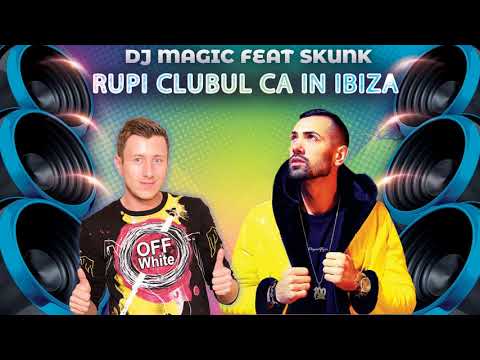 Dj Magic feat. Skunk - Rupi Clubul ca in Ibiza 🔥