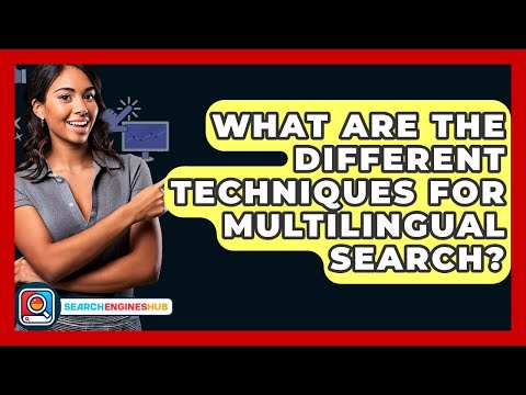 What Are The Different Techniques For Multilingual Search? - SearchEnginesHub.com