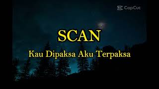 Download lagu SCAN - KAU DIPAKSA AKU TERPAKSA LIRIK mp3 Download lagu SCAN - KAU DIPAKSA AKU TERPAKSA LIRIK mp3
