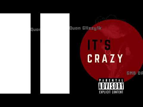 Quon Glizzy1k x GMB Darii - It’s Crazy   (Mix & Master by DocGotBeats)