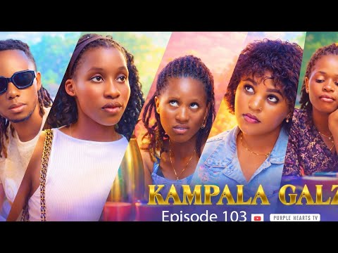 KAMPALA GALZ Episode 103 @PurpleHeartstv2 @Purpleheartstvurban 