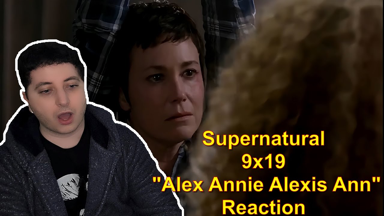 Supernatural 9x19 "Alex Annie Alexis Ann" Reaction | First Time Watching