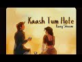 Kaash Tum Hote Banjaare I Official Video