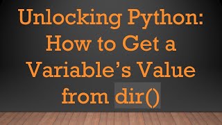Download the video "Unlocking Python: How to Get a Variable’s Value from dir()"