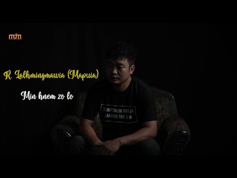 R Lalhmingmawia (Mapuia) - Min hnem zo lo