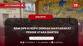 BAM DPR RI RDPU DENGAN MASYARAKAT PESISIR UTARA BANTEN