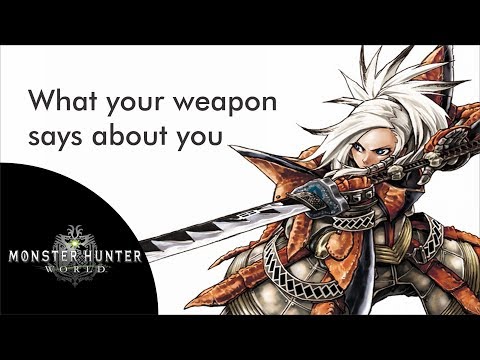 What your weapon says about you in Monster hunter World
