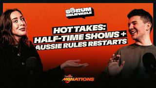 🔥Hot Takes🔥 - Half Time Shows and Aussie Rules Restarts!