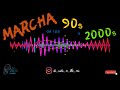 MARCHA DE LOS 90s Y 2000s DJ RAFA