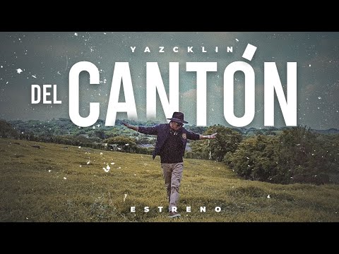 Yazcklin - Del Cantón ???????? (Official Video)