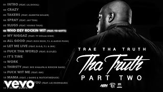 Trae Tha Truth - Who Dey Rockin Wit (Audio) ft. Yo Gotti