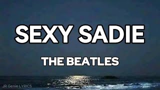 SEXY SADIE (LYRICS) - The Beatles
