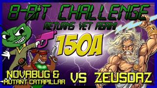 8-Bit Challenge Returns Yet Again! #150A: Zybex & ? (Novabug & Mutant Caterpillar Vs Zeusdaz )