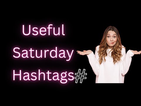 Useful Saturday Hashtags to help increase engagment