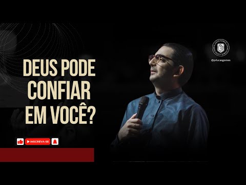 DEUS PODE CONFIAR EM VOCÊ? | PR LUCAS GOMES