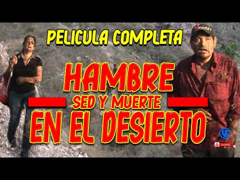 ""Hambre sed y muerte en el desierto"" (LA RAZA DE ACERO) pelicula completa