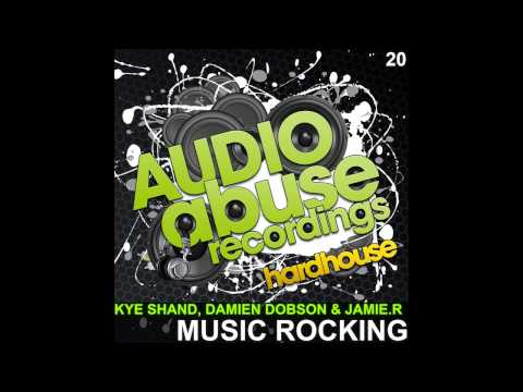 Jamie.R, Damien Dobson, Kye Shand - Music Rocking (Original Mix) [Audio Abuse Recordings]
