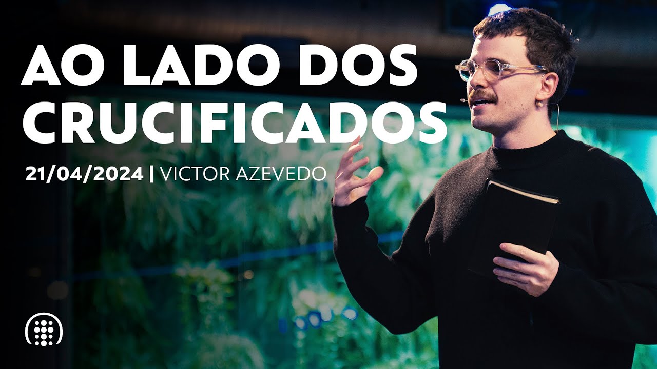 Ao lado dos crucificados | Victor Azevedo | 21 de abril de 2024