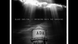 Bringing Back the Sunshine - BLAKE SHELTON  (Video Lyrics)