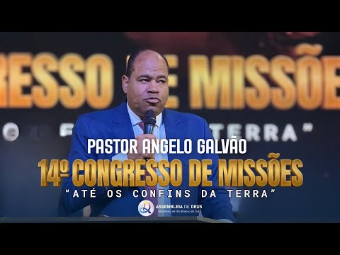Pregação Completa Pastor Ângelo Galvão | 1º Dia do 14ºCongresso de Missões 2026