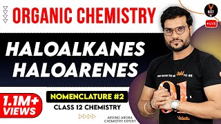 Haloalkanes Haloarenes Class 12 Chemistry | Nomenclature #2 | NEET and JEE | By Arvind Arora