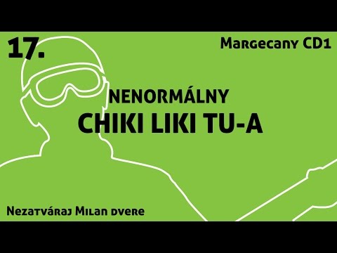 17. Chiki Liki Tu-a - Nenormálny (bonus) | Kysak
