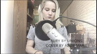 Bury by Unions | Cover by Abbie Marie