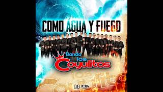 Banda Los Coyulitos Como Agua y Fuego