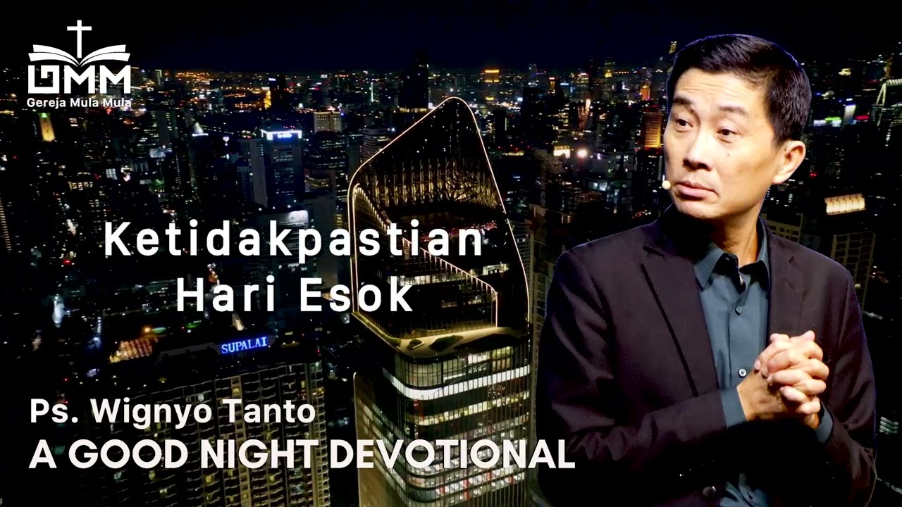a Good Night Devotional | Ketidakpastian Hari Esok | Ps. Wignyo Tanto