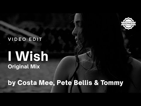 Costa Mee, Pete Bellis & Tommy - I Wish (Original Mix) | Video Edit
