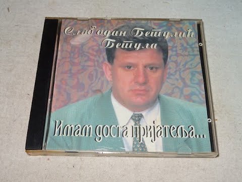 Slobodan Betulić Betula - Imam dosta prijatelja (ZAR TO TAKO TREBA) (1996)