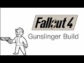 Fallout 4 Gunslinger Build