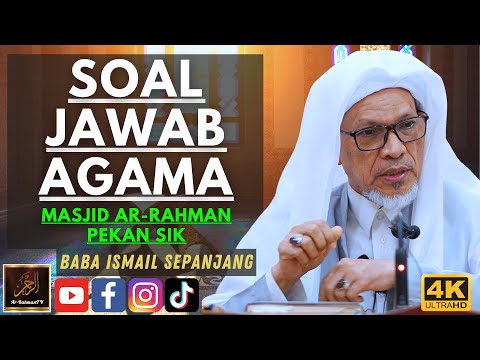 Baba Ismail Sepanjang - SOAL JAWAB AGAMA - Masjid Ar-Rahman Pekan Sik