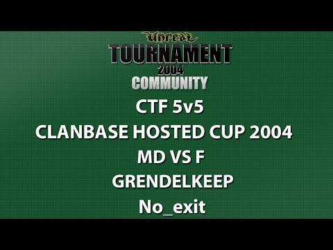 UT2004 CTF 5v5 - ClanBase Hosted Cup 2004 - MD vs f - Grendelkeep - No_exit