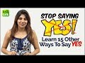 Stop Saying ‘YES’ - Learn 15 other ways to say ‘Yes’. English Speaking Practice Lesson | Vocabulary