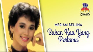Download lagu Meriam Bellina - Bukan Kau Yang Pertama mp3