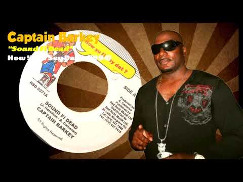 Captain Barkey - Sound Fi Dead (How Yu Fi Sey Dat?) 1994